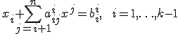 x_i+\sum_{j=i+1}^{n}a_{ij}^i x^j = b_i^i, \quad \quad i=1, \ldots, k-1
